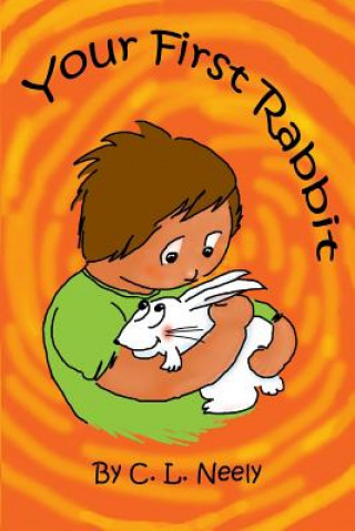 Knjiga Your First Rabbit C L Neely