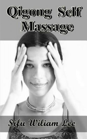 Carte Qigong Meridian Self Massage: Complete Program for Improved Health, Pain Annihilation, and Swift Healing William Lee