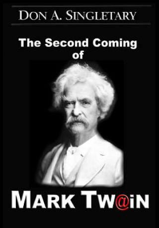 Könyv The Second Coming of Mark Twain Don A Singletary