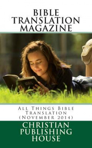 Carte Bible Translation Magazine: All Things Bible Translation (November 2014) Edward D Andrews