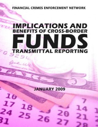 Carte Financial Crimes Enforcement Network Implications and Benefits of Cross Border Funds Transmittable Reporting Financial Crimes Enforcement Network