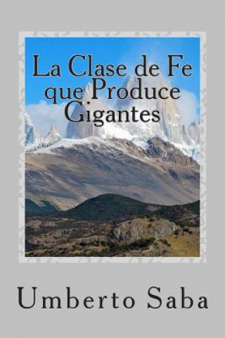 Könyv La Clase de Fe que Produce Gigantes Umberto Saba