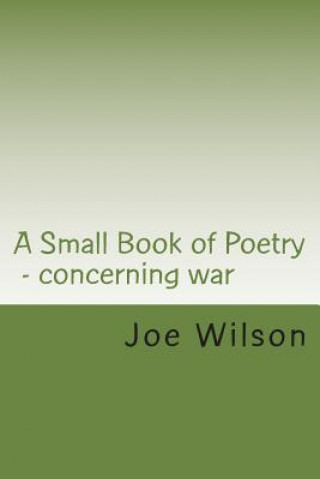 Carte A Small Book of Poetry: Concerning war Joe Wilson