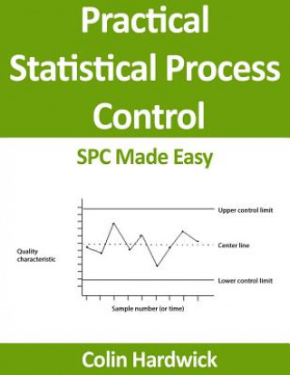 Könyv Practical Statistical Process Control: SPC Made Easy! Colin P Hardwick