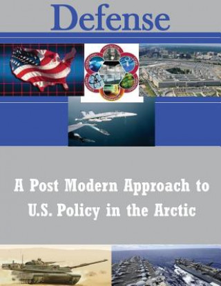 Knjiga A Post Modern Approach to U.S. Policy in the Arctic U S Army War College