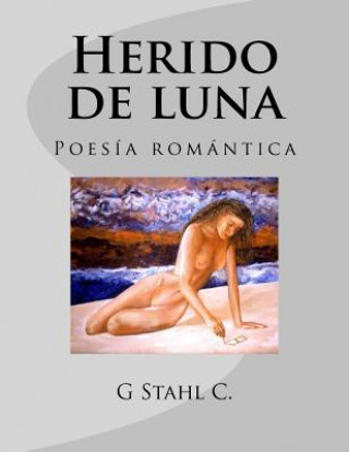 Carte Herido de luna: Poesía romántica G Stahl C