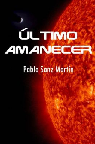 Book Último Amanecer Pablo Sanz Martin