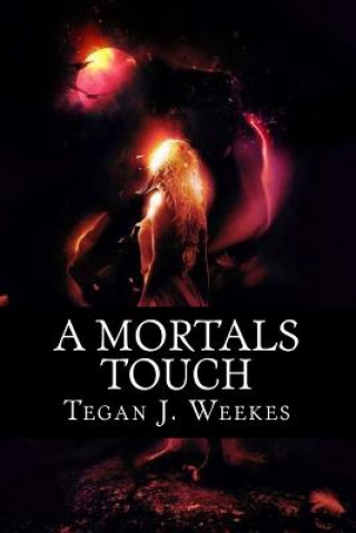 Book A Mortals Touch Tegan Jayne Weekes