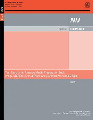 Buch Test Results for Forensic Media Preparation Tool: Image MASSter Solo-4 Forensics; Software Version 4.2.63.0 John Laub