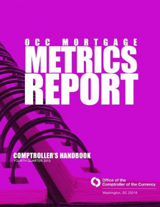 Könyv OCC Mortgage Metric Report Fourth Quarter 2013 Comptroller of the Currency
