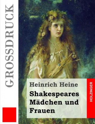 Książka Shakespeares Mädchen und Frauen (Großdruck) Heinrich Heine