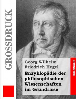 Kniha Enzyklopädie der philosophischen Wissenschaften im Grundrisse (Großdruck) Georg Wilhelm Friedrich Hegel