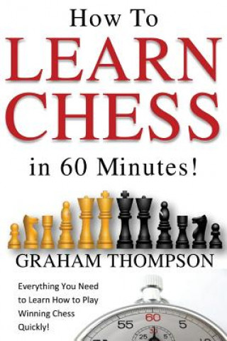 Kniha How to Learn Chess in 60 Minutes MR Graham Thompson