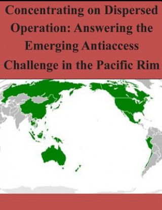 Carte Concentrating on Dispersed Operation: Answering the Emerging Antiaccess Challenge in the Pacific Rim Air University Press