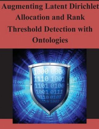 Książka Augmenting Latent Dirichlet Allocation and Rank Threshold Detection with Ontologies Air Force Institute of Technology