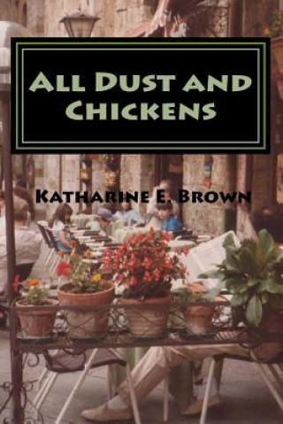 Książka All Dust and chickens: The spills and thrills of taking four children on holiday by car. Mrs Katharine E Brown