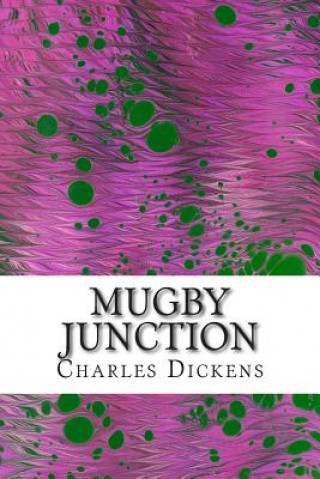 Könyv Mugby Junction: (Charles Dickens Classics Collection) DICKENS