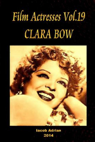 Knjiga Film Actresses Vol.19 CLARA BOW: Part 1 Iacob Adrian