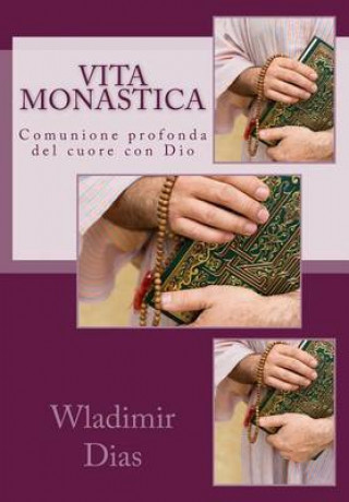 Книга Vita monastica: Comunione profonda del cuore con Dio Wladimir Moreira Dias