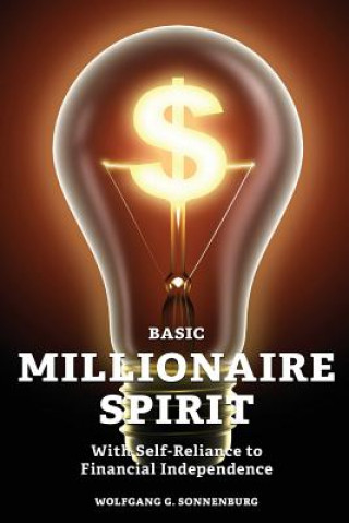 Książka Basic Millionaire Spirit: With Self-Reliance to Financial Independence Wolfgang G Sonnenburg