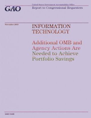 Livre Information Technology: Additional OMB and Agency Actions Are Needed to Achieve Portfolio Savings Government Accountability Office