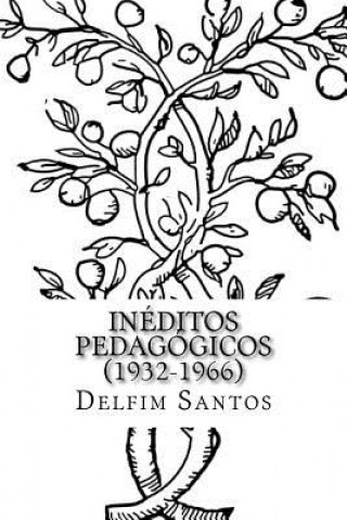 Kniha Delfim Santos - Ineditos Pedagogicos (1932-1966) Prof Delfim Santos
