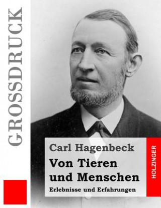 Book Von Tieren und Menschen (Großdruck): Erlebnisse und Erfahrungen Carl Hagenbeck