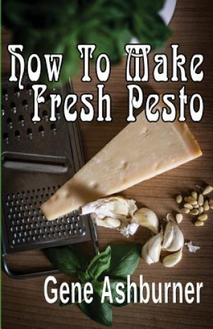 Kniha How To Make Fresh Pesto Gene Ashburner