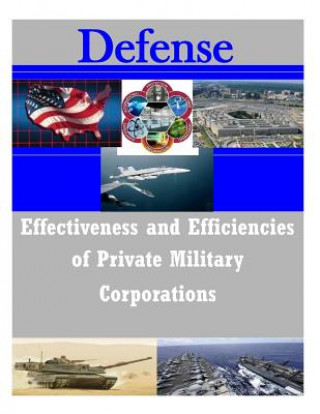 Kniha Effectiveness and Efficiencies of Private Military Corporations Naval Postgraduate School