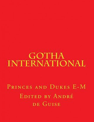 Kniha Gotha International: Princes and Dukes E-M M Andre de Guise