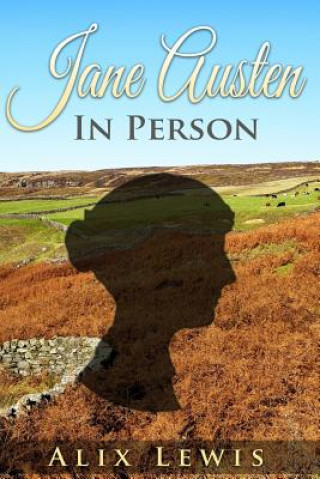 Knjiga Jane Austen In Person Alix Lewis