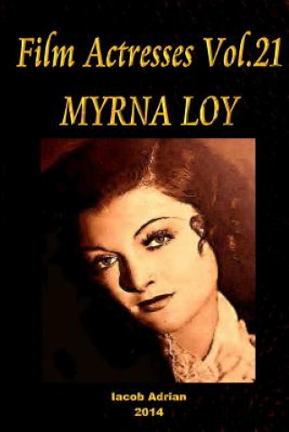 Книга Film Actresses Vol.21 MYRNA LOY: Part 1 Iacob Adrian