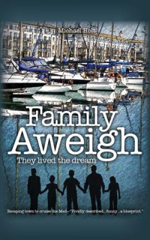 Book Family Aweigh: They lived the dream Michael Holt