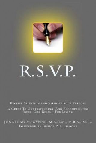 Carte R.S.V.P. Receive Salvation and Validate Your Purpose: A Guide To Understanding And Accomplishing Your God-Reason For Living Jonathan M Wynne