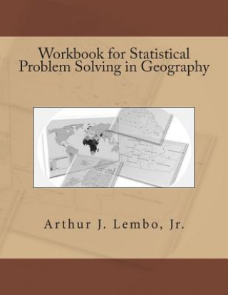 Knjiga Workbook for Statistical Problem Solving in Geography Dr Arthur J Lembo Jr