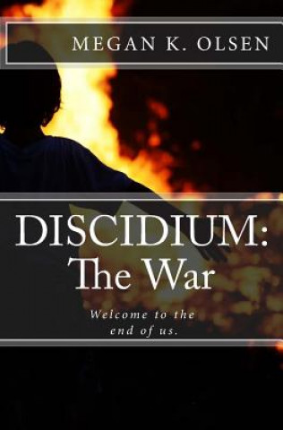 Książka Discidium: The War: Welcome to the end of us. Megan K Olsen