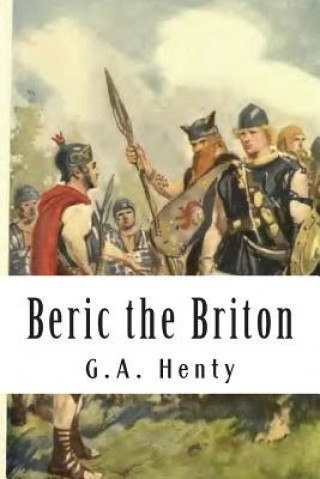 Kniha Beric the Briton G. A. Henty