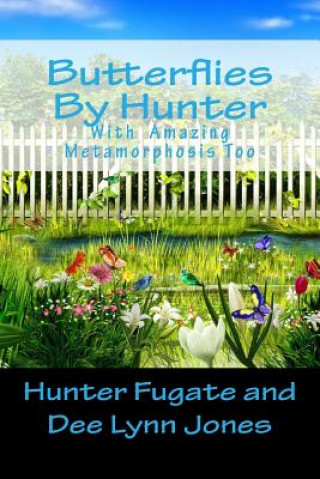 Книга Butterflies By Hunter: With Amazing Metamorphosis Too Hunter Riley Fugate