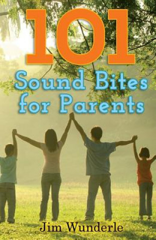 Kniha 101 Sound Bites for Parents Jim Wunderle