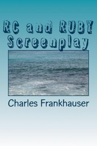 Knjiga RC and RUBY Screenplay Charles Frankhauser