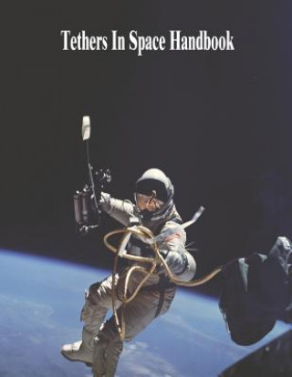 Könyv Tethers In Space Handbook National Aeronautics and Administration
