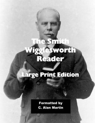 Libro The Smith Wigglesworth Reader: Large Print Edition C Alan Martin