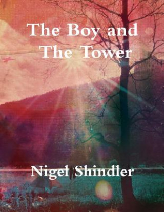 Kniha The Boy and The Tower Nigel Shindler Ph D