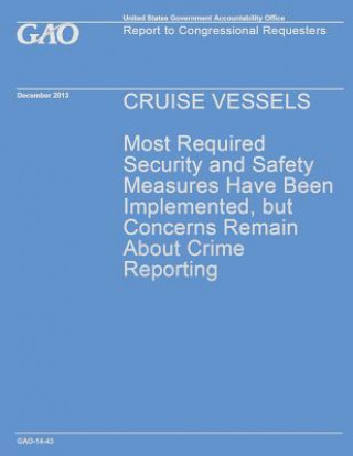 Kniha Cruise vesseles Most required security and safety measures have been Implemented, but concerns remain about crime reporting Government Accountability Office