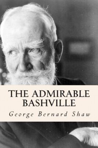 Knjiga The Admirable Bashville George Bernard Shaw