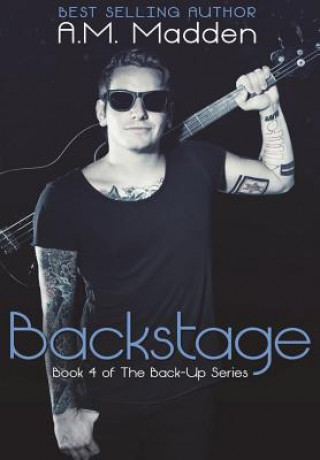 Kniha Backstage (Book 4 of The Back-Up Series) A M Madden