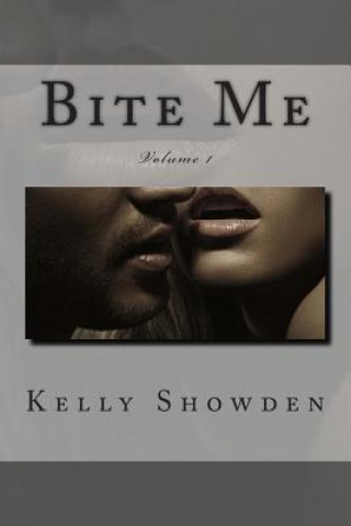 Kniha Bite Me: Volume 1 Kelly Showden