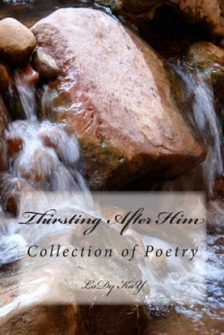 Kniha Thirsting After Him: Book of Poems Mrs Lakendra Jerlecia McCleese