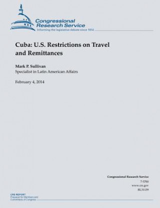 Kniha Cuba: U.S. Restrictions on Travel and Remittances Sullivan