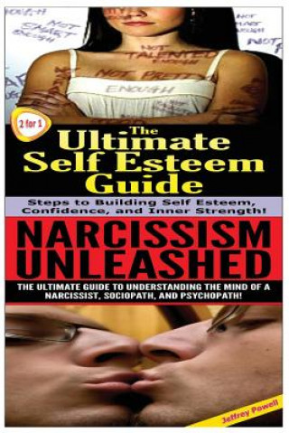 Książka The Ultimate Self Esteem Guide & Narcissism Unleashed Jeffrey Powell